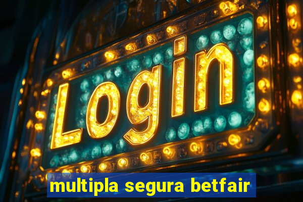 multipla segura betfair